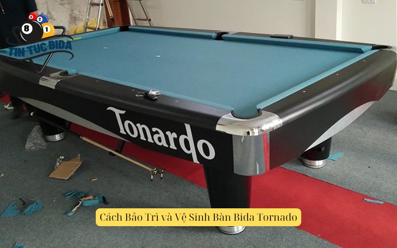 Cách Bảo Trì và Vệ Sinh Bàn Bida Tornado