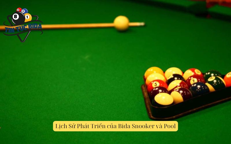 Lịch Sử Phát Triển của Bida Snooker và Pool