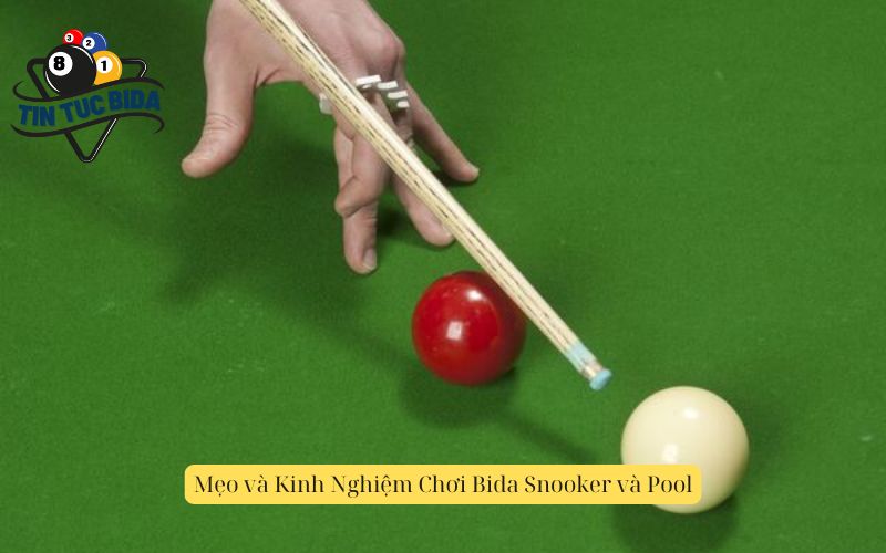 Mẹo và Kinh Nghiệm Chơi Bida Snooker và Pool