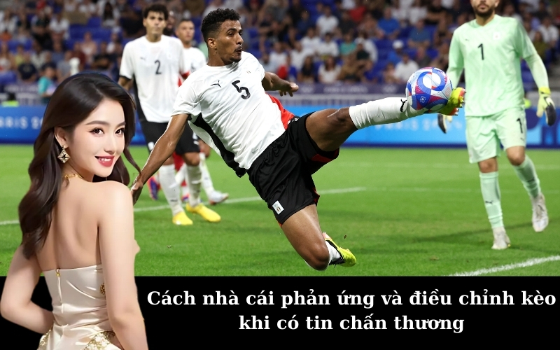 Cách nhà cái phản ứng và điều chỉnh kèo khi có tin chấn thương