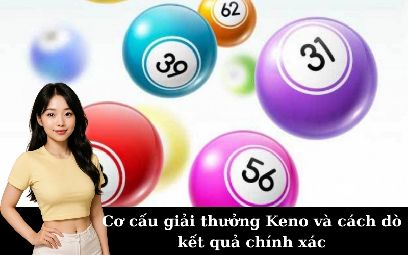 Cơ cấu giải thưởng Keno và cách dò kết quả chính xác