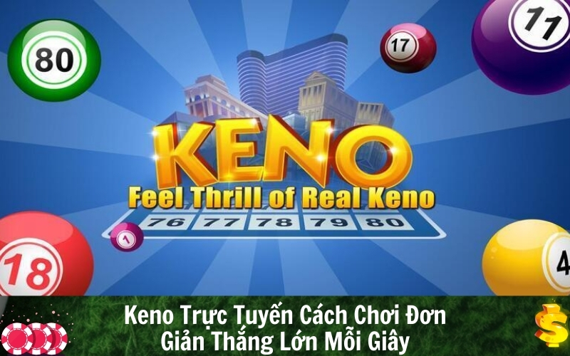 Keno Trực Tuyến Cách Chơi Đơn Giản