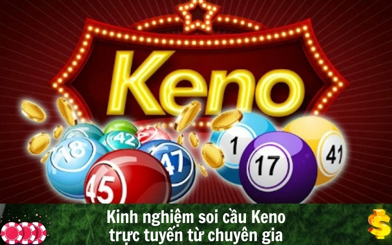 Kinh nghiệm soi cầu Keno trực tuyến từ chuyên gia
